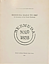 Bermuda Mails to 1865 An Inventory of the Postal Markings M. Forand PHILATELY