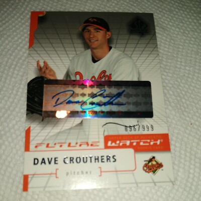 Dave Crouthers SP Authentic Future Watch AUTOGRAPH #96 Baltimore Orioles 96/999