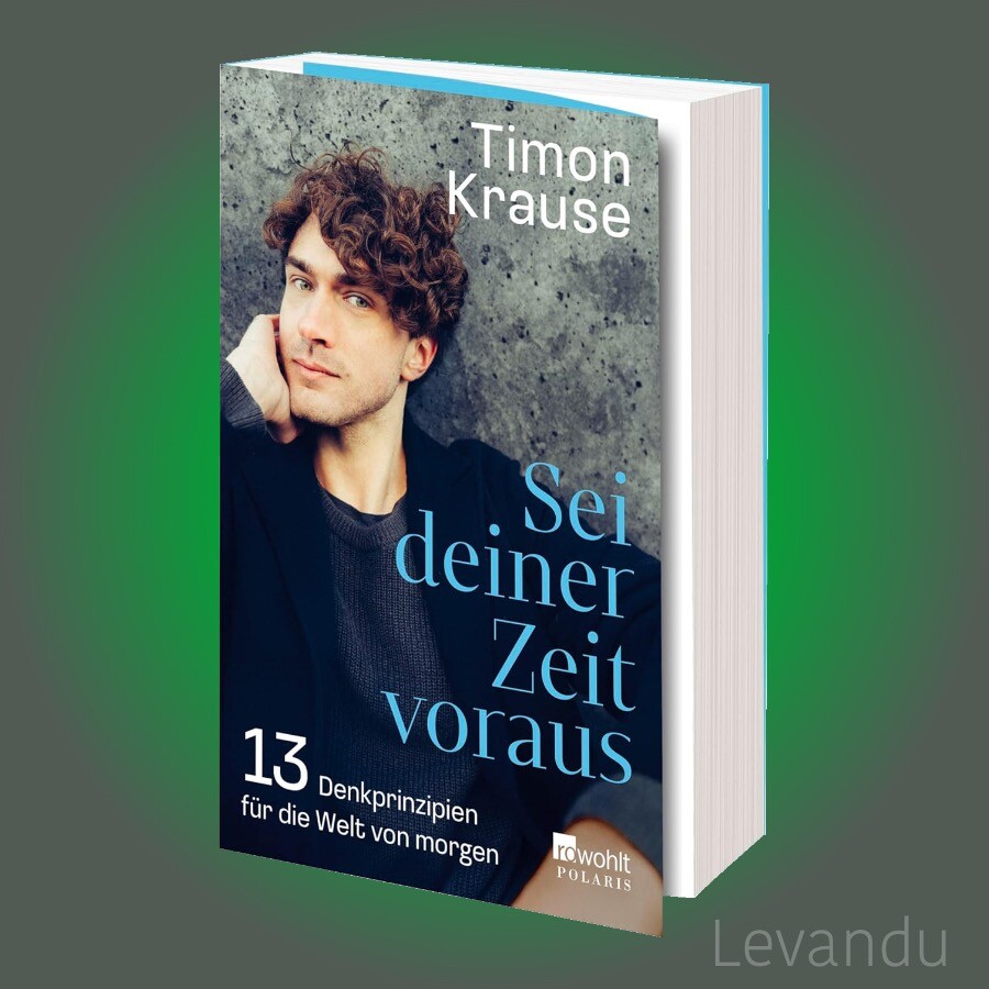 SEI DEINER ZEIT VORAUS | TIMON KRAUSE | Denkprinzipien für die Welt von morgen