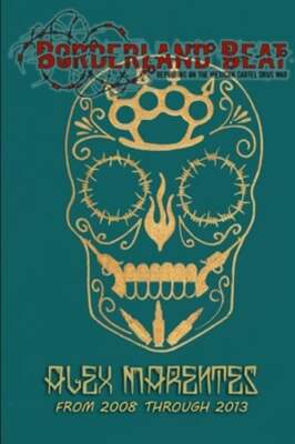 Borderland Beat by Alejandro Marentes: New
