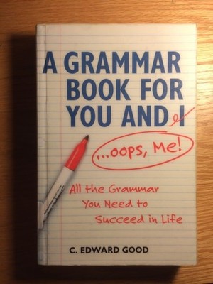 Grammar Book for You And I (Oops Me): All the Grammar You Need to Succeed in Lif