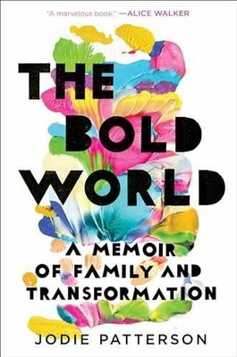 The Bold World: A Memoir of Family - Hardcover, by Patterson Jodie - Very Good