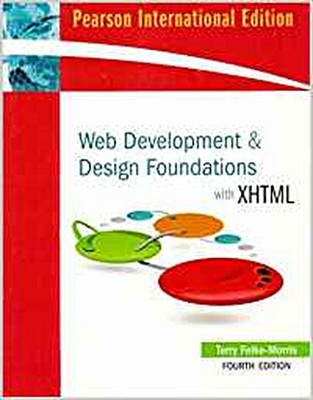 Web Development and Design Foundations with XHTML by Felke-Morris, Terry Te ...
