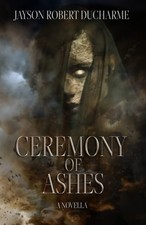 Ceremony of Ashes: A Horror Novella Witchcraft and Vengeance