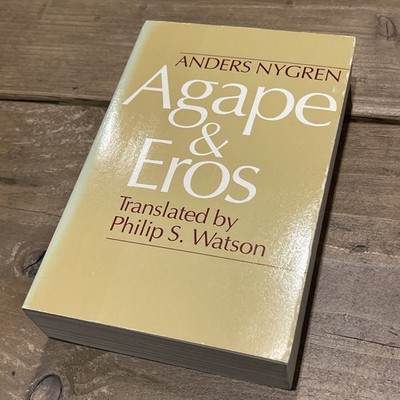 Agape and Eros - Nygren, Anders & Philip S Watson SPCK 1982 USA