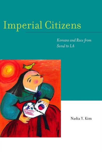 Imperial Citizens by Nadia Y. Kim PAPERBACK 9780804758871