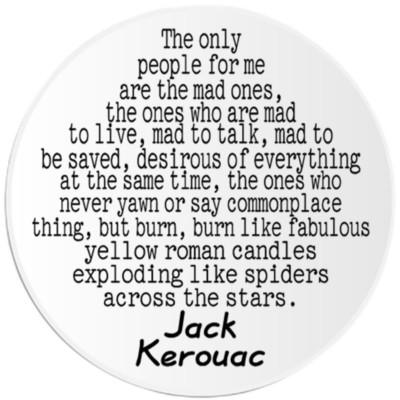 The Only People For Me Are The Mad Ones Kerouac -100 Pack Circle