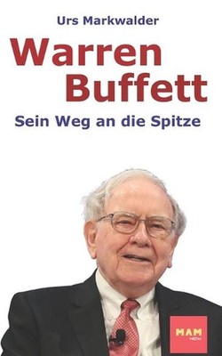 Warren Buffett: Sein Weg an die Spitze by Urs Markwalder (German) Paperback Book