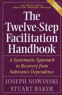 The Twelve Step Facilitation Handbook: A Systematic Approach to Recovery from...