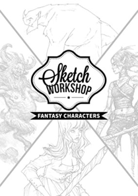 Sketch Workshop: Fantasy Characters (Sketch Workshop) - Paperback NEW Publishing