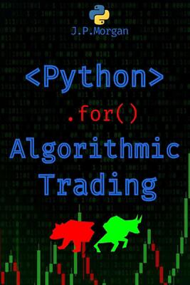 Python for Algorithmic Trading: Mastering Strategies for Consistent Profits by J