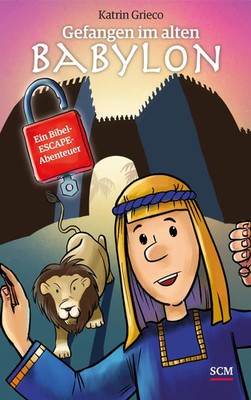 Gefangen im alten Babylon | Katrin Grieco | Ein Bibel-Escape-Abenteuer | Buch