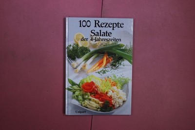 401518 Armin Roßmeier 100 REZEPTE Unipart-Verlag Salate der 4-Jahreszeiten HC