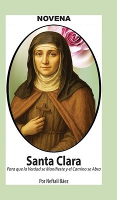 Novena De Santa Clara Para Que La Verdad Se Manifieste Y El ...