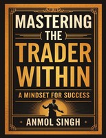 Anmol Singh | Mastering The Trader Within | Buch | Englisch (2025)