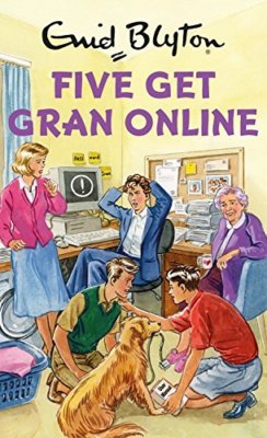 Five Get Gran Online (Enid Blyton for Grown Ups),Bruno Vincent