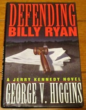 1992 Defending Billy Ryan by George V. Higgins  SIGNED  First Edition  H/C  D/J