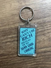 Vtg Kalan Keychain Why Can’t I Be Rich Instead Of So Good Looking
