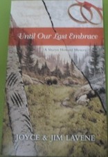 UNTIL OUR LAST EMBRACE (A SHARYN HOWARD MYSTERY) By Joyce & Jim Lavene **Mint**