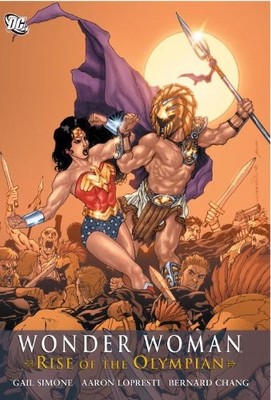 WONDER WOMAN: RISE OF THE OLYMPIAN HC By Gail Simone & Aaron Lopresti