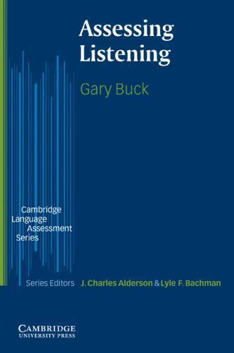 Cambridge Language Assessment Ser.: Assessing Listening by Gary Buck (2001, ...