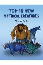 Top 10 New Mythical Creatures, Thomas Fowle,  Pape
