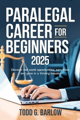 Paralegal Career for Beginners 2025: Discover Real World Opportunities, Earn Mor