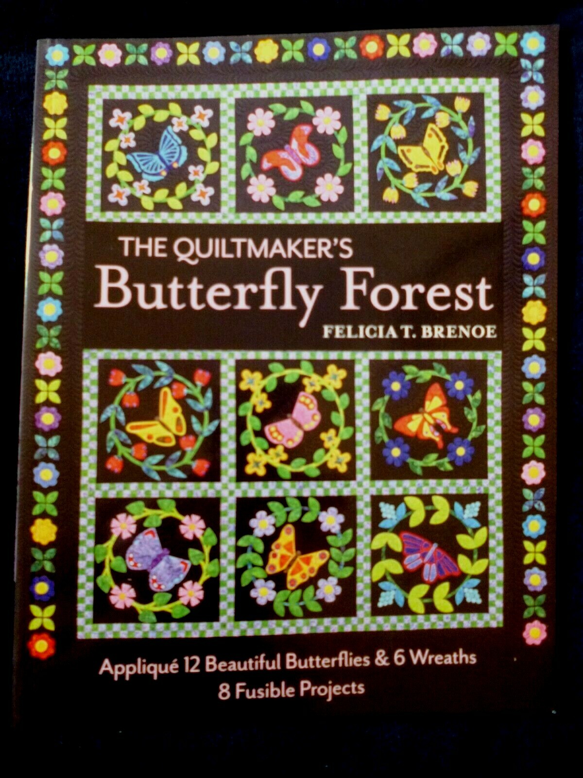 The Quiltmaker's Butterfly Forest Appliqué 12 Beautiful Butterflies & 6 Wreaths