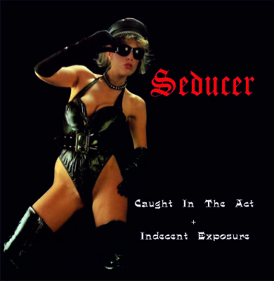 SEDUCER Caught in the act & Indecent exposure CD