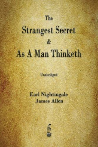Strangest Secret and As a Man Thinketh by Earl Nightingale and James Allen ...
