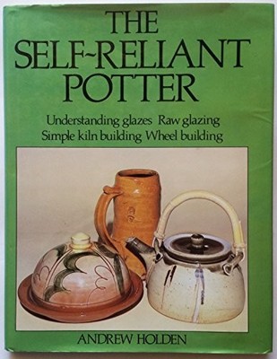 THE SELF-RELIANT POTTER By Andrew Holden - Hardcover