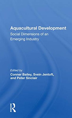 Aquacultural Development: Social Dimensions Of An Emerging Industry by Conner...