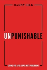Unpunishable: Ending Our Love Affair wit..., Danny Silk