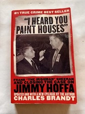 Charles Brandt I Heard You Paint Houses: Frank the Irishman Sheeran Jimmy Hoffa