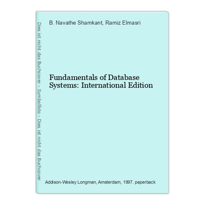 Fundamentals of Database Systems: International Edition Navathe Shamkant, B. and
