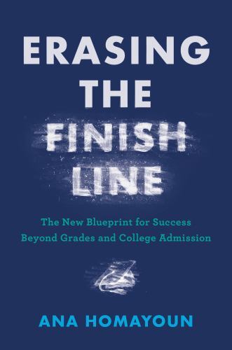 Erasing the Finish Line: The New Blueprint for Success Beyond Grades and...