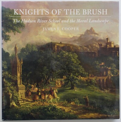 Knights of the Brush: The Hudson River School and the Moral Landscape Art Book
