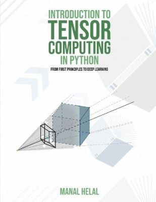 Introduction to Tensor Computing in Python: From First Principles to Deep