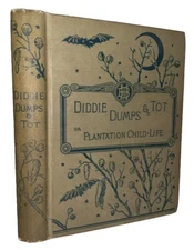 1882, 1st, DIDDIE DUMPS AND TOT OR PLANTATION CHILD-LIFE, LOUISE-CLARKE PYRNELLE