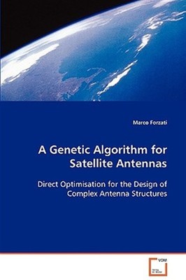 Genetic Algorithm for Satellite Antennas, Paperback by Forzati, Marco, Brand ...