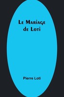 Le Mariage De Loti Pierre Loti Taschenbuch FranzöSisch 2024 Alpha Edition
