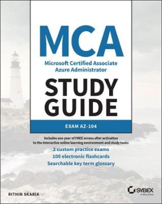 MCA Microsoft Certified Associate Azure Administrator Study Guide: Exam Az-104
