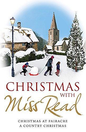 Christmas with Miss Read: Christmas at Fairacre, A Country... - Read, Miss