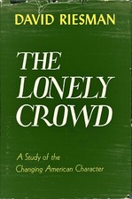 The Lonely Crowd by David Riesman (Yale University Press, 1950, Hardcover)