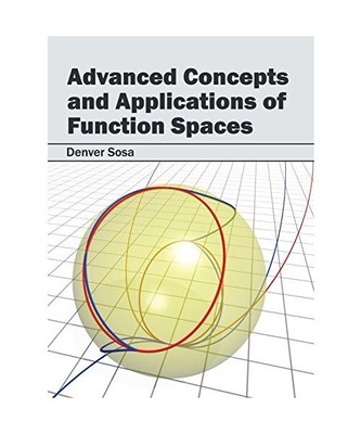 Advanced Concepts and Applications of Function Spaces
