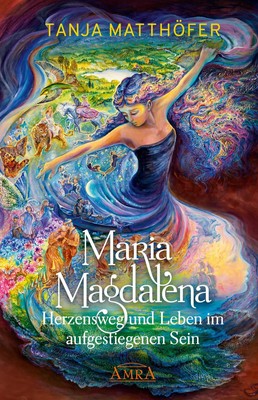 MARIA MAGDALENA - Herzensweg und Leben im aufgestiegenen Sein | Tanja Matthöfer