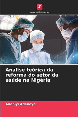 Adeniyi Adeneye | Análise teórica da reforma do setor da saúde na Nigéria | Buch