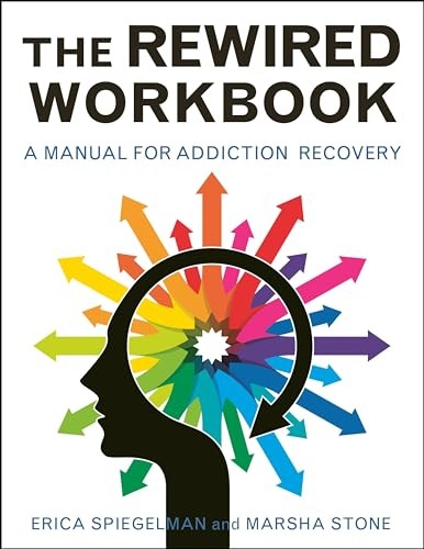 The Rewired Workbook: A Manual for Addiction Recovery - Erica Spiegelman
