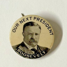 ANTIQUE TEDDY ROOSEVELT 1904 PRESIDENTIAL CAMPAIGN PIN "OUR NEXT PRESIDENT"
