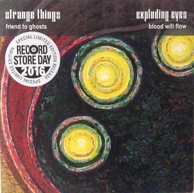 Strange Things / Exploding Eyes Friend To Ghosts / Blood Will Flow 7'' vinyl UK